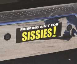 Farming Aint For Sissies Bumper Sticker